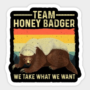 Team Honey Badger We Take What We Want Sticker